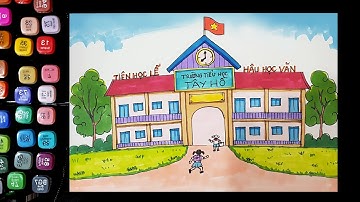 Vẽ Tranh Ngôi Trường Của Em || How To Draw My School