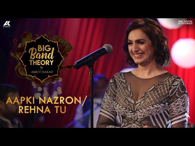 Aapki Nazron / Rehna Tu - Akriti Kakar | Big Band Theory class=