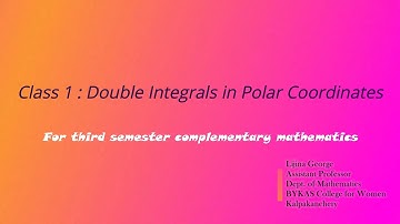 DOUBLE INTEGRALS IN POLAR COORDINATES [CLASS 1] (For 3rd sem BSc complementary mathematics)
