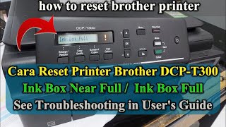 Cara Reset Ink Box Near Full / Ink Box Full Printer Brother DCP-T300