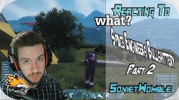Reacting to SovietWomble Random Space Engineers Bullshittery part 2