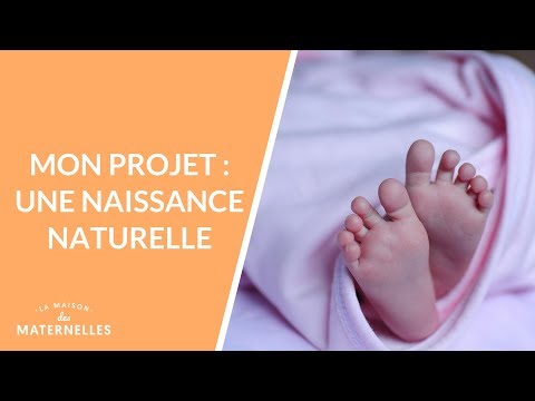 Mon projet : une naissance naturelle - La Maison des maternelles #LMDM