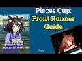 PISCES CUP - Umamusume CM11 Front Runner Guide