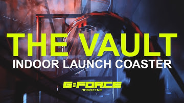 THE VAULT | NoLimits 2 (Indoor Launch Coaster) | A film by G:FORCE Magazine