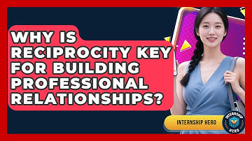 Why Is Reciprocity Key For Building Professional Relationships? - Internship Hero