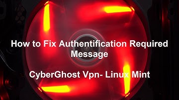 how to fix cyber ghost vpn authentification message in Linux