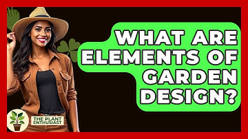 What Are Elements Of Garden Design? - The Plant Enthusiast