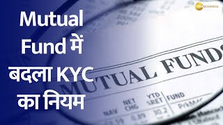 Understanding the New KYC Rule for Mutual Funds