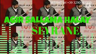 Seyrane Agir Sallama Halay