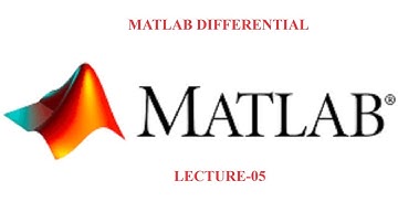 MATLAB Differential | Lecture 05 | MATLAB Advanced | R2018a
