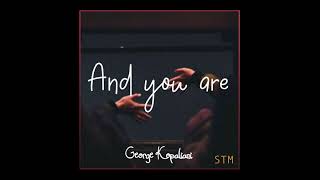 George Kopaliani - And you are