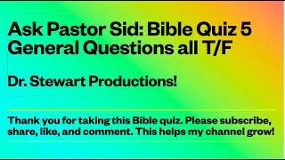 Ask Pastor Sid Bible Quiz 5. General info and all T/F by Dr. Stewart Productions 23 views 1 month ago 4 minutes, 25 seconds