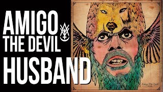 Video thumbnail of "Amigo The Devil - Husband (from Volume 1)"