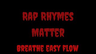 Rap Rhymes Matters - Breathe Easy Flow