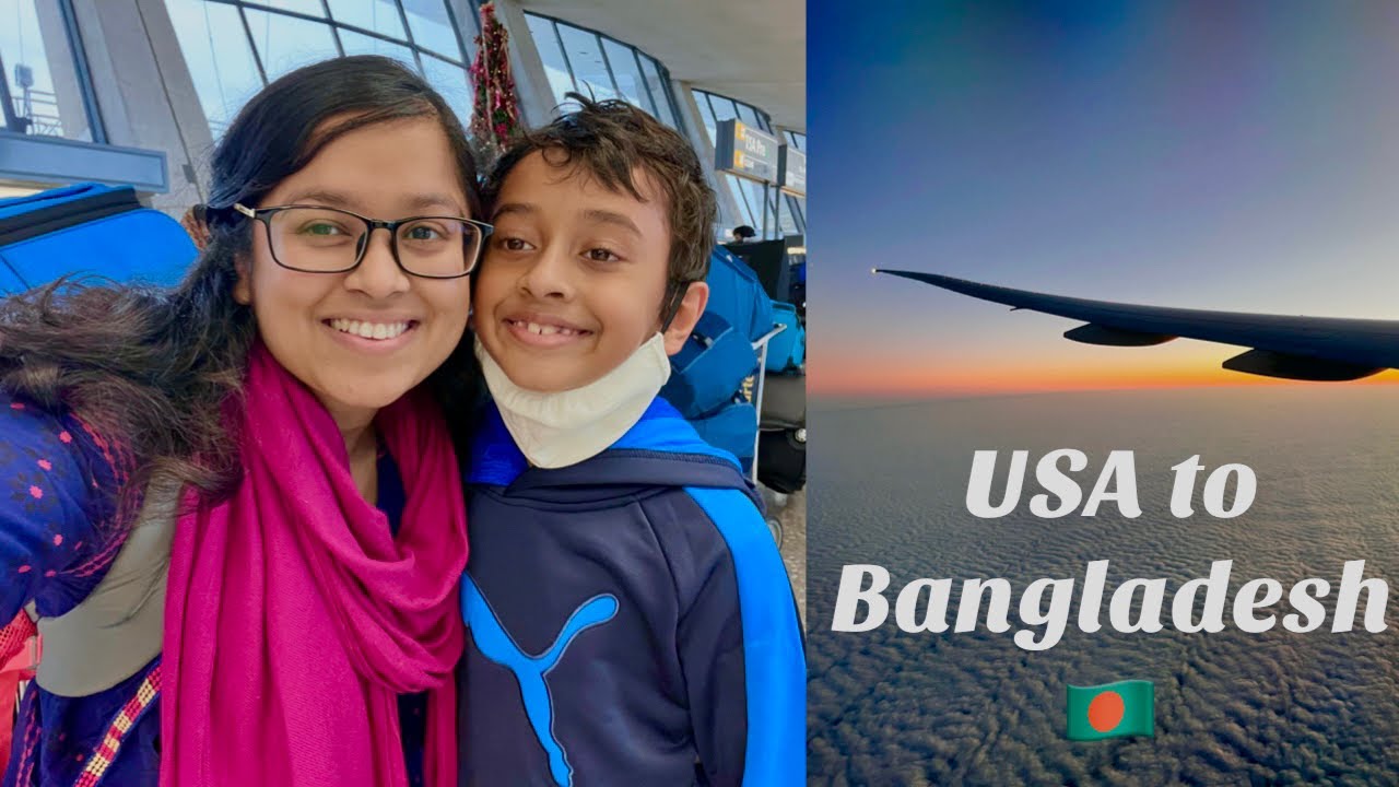 USA to Bangladesh | Bangladesh travel vlog 