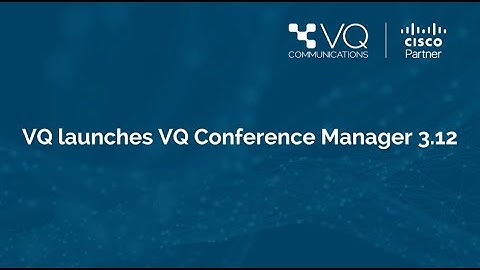 VQ Conference Manager 3.12 Released