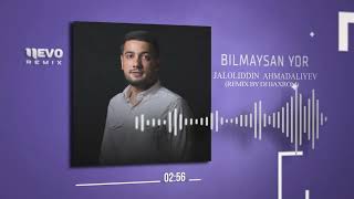 Jaloliddin Ahmadaliyev - Bilmaysan yor (remix by Dj Baxrom)