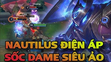 LMHT tốc chiến: nautilus rừng siêu điện áp sốc dame quá ảo