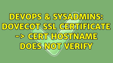 DevOps & SysAdmins: Dovecot SSL certificate -＞ Cert Hostname DOES NOT VERIFY