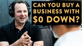 Can You Buy A Business With No Money Down? - Roland Frasier