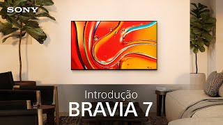 Apresentamos o Sony BRAVIA 7