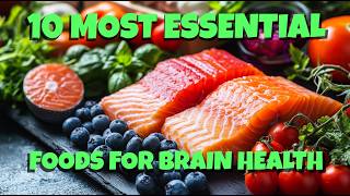 10 Most Essential Foods for Brain Health