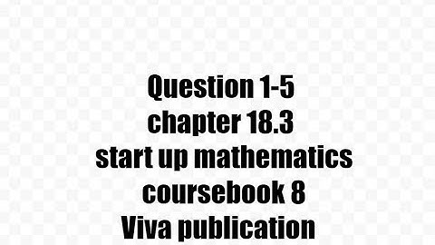 Question 1-5,18.3,start up mathematics coursebook 8 viva publication