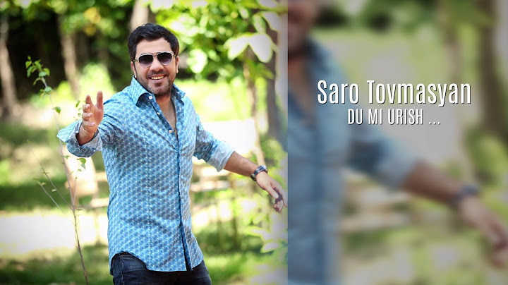Saro Tovmasyan - Du Mi Urish /  #Sarotovmasyan #dumiurish