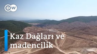 Kaz Dağları: Paylaşılamayan zenginlikler - DW Türkçe