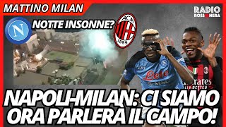 NAPOLI-MILAN: ORA BASTA, PARLERÀ IL CAMPO | Mattino Milan