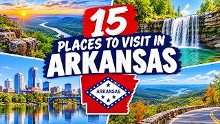 15 BEST Places to Visit in Arkansas