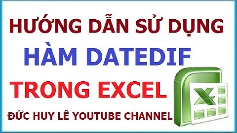 Cách dùng hàm Datedif trong Excel - Hàm tính tuổi