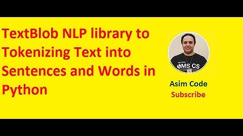 TextBlob NLP library to Tokenizing Text into Sentences and Words in Python
