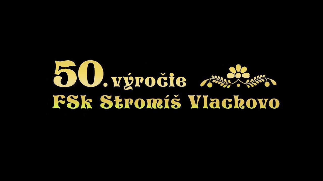 50. výročie FSk Stromíš Vlachovo (zostrih)