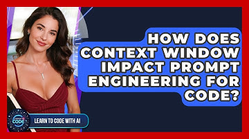 How Does Context Window Impact Prompt Engineering For Code? - Learning To Code With AI