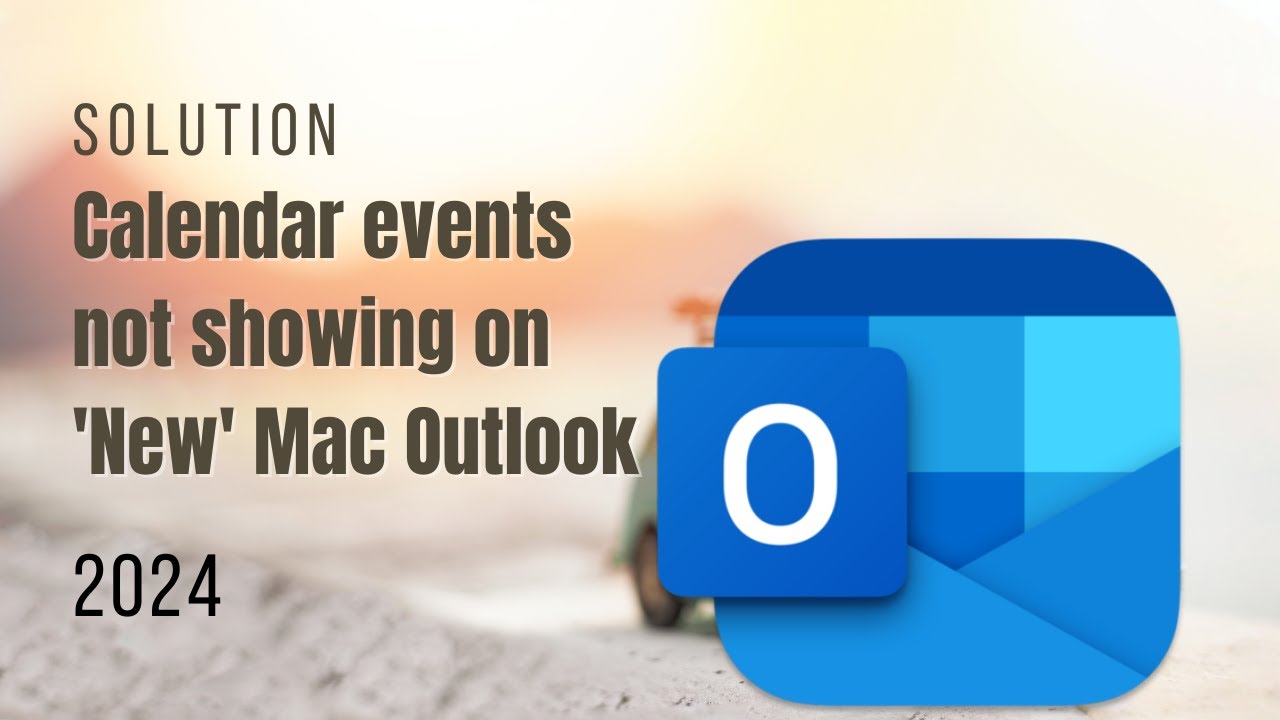 SOLUTION Calendar Events Not Showing On New Mac Outlook 2024 YouTube