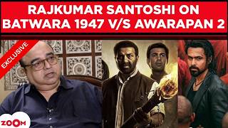 Rajkumar Santoshi on Batwara 1947 vs Awarapan 2; CONFIRMS film with Salman, Raveena-Karisma fight