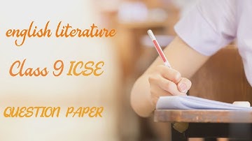 ICSE CLASS 9 ENGLISH LITERATURE LATEST QUESTION PAPER 2022
