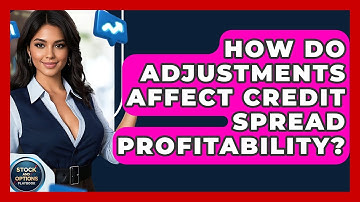 How Do Adjustments Affect Credit Spread Profitability? - Stock and Options Playbook