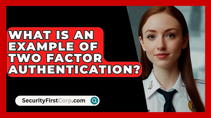 What Is An Example Of Two Factor Authentication? - SecurityFirstCorp.com