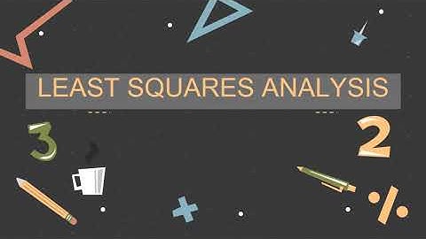 LEAST SQUARE ANALYSIS AND MATHEMATICAL MODELS