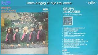 Jelicanke - Imam dragog al' nije kraj mene - (Audio 1980)