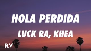 Luck Ra, Khea - HOLA PERDIDA (Letra/Lyrics)