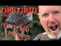 The COST of Building OFF GRID