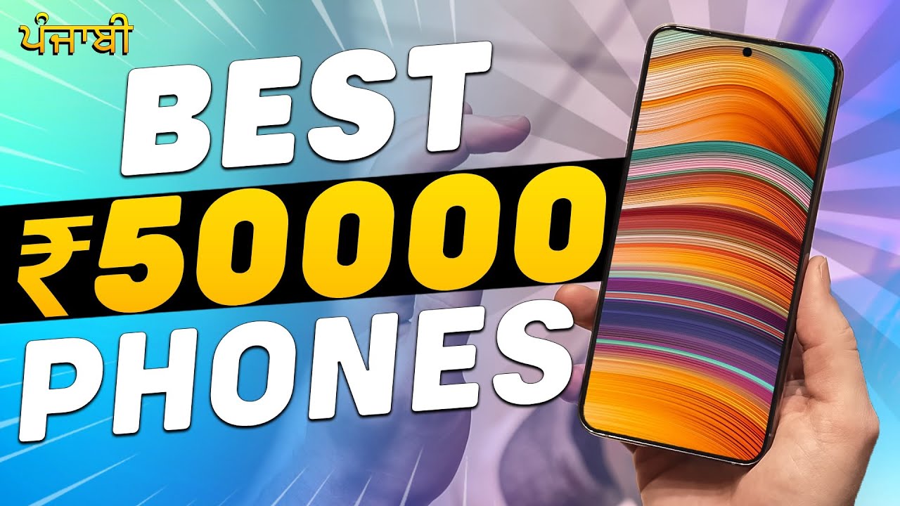 🔥ਪੰਜਾਬੀ🔥Top 5 Best Smartphone Under 50000 2023 | Best Flagship Phone ...