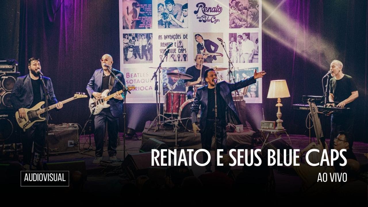 RENATO E SEUS BLUE CAPS - AUDIOVISUAL - SHOW AO VIVO - TEATRO RIVAL PETROBRAS/RJ - 22/05/2025.