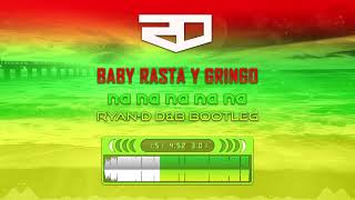 Baby Rasta Y Gringo - Na Na Na Na Na (Ryan-D D&B Bootleg)