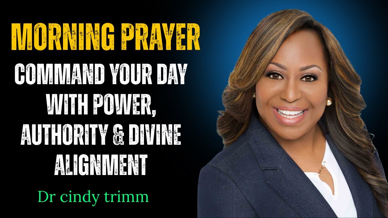 Morning Prayer by Dr. Cindy Trimm | Command Your Day with Power, Authority & Divine Alignment