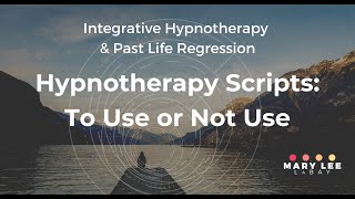 Hypnotherapy Scripts: To Use or Not Use
