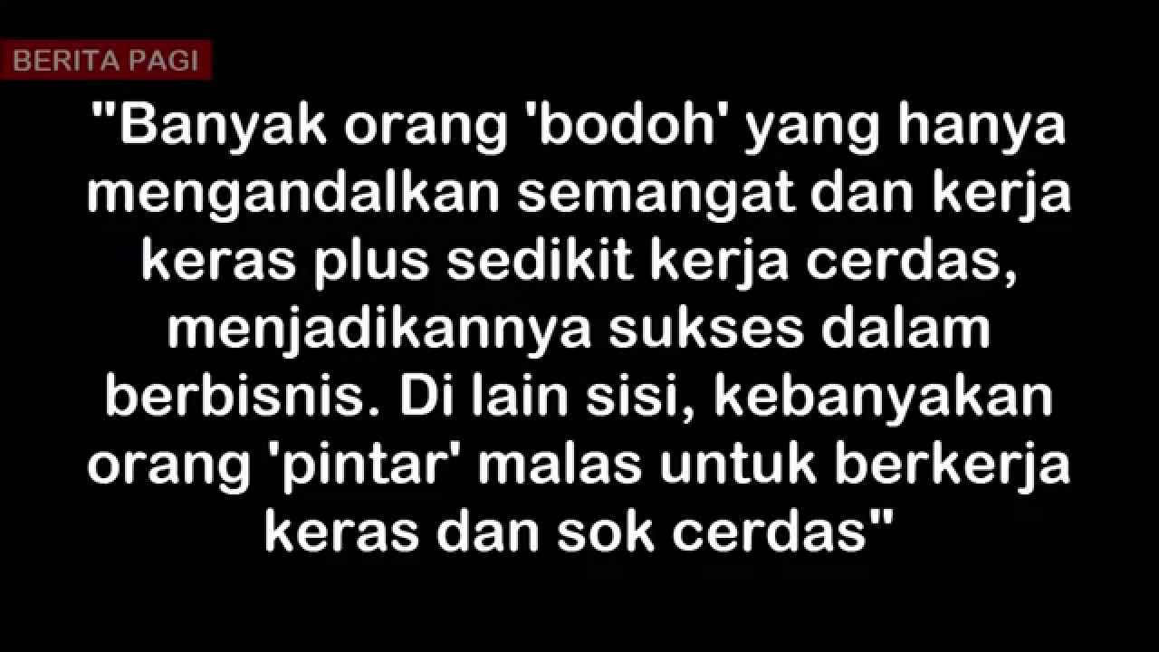  KATA KATA  Bijak Bob Sadino MOTIVASI  Inspiratif Jadi 